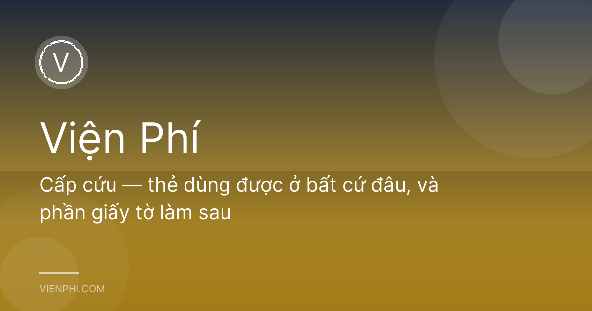 Cấp cứu — thẻ dùng được ở bất cứ đâu, và phần giấy tờ làm sau