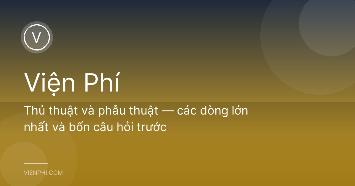 Thủ thuật và phẫu thuật — các dòng lớn nhất và bốn câu hỏi trước